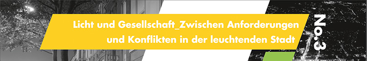Licht und Gesellschaft. Zwischen Anforderungen und Konflikten in der leuchtenden Stadt.