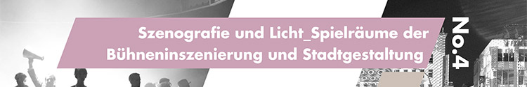 Szenografie und Licht. Spielräume der Bühneninszenierung und Stadtgestaltung.